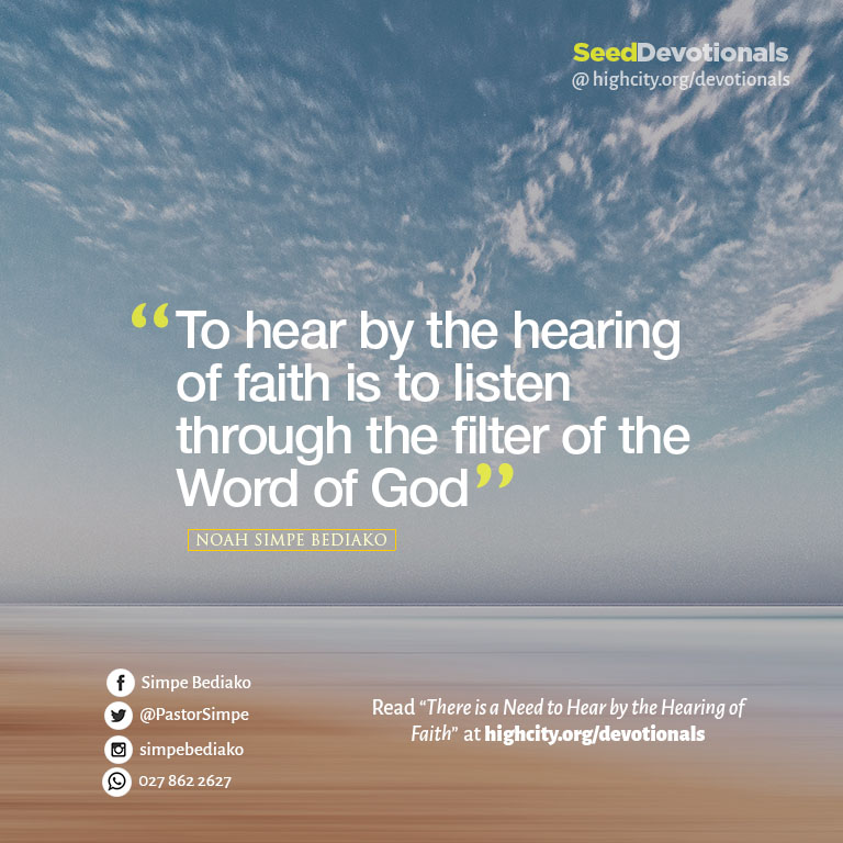 There is a Need to Hear by the Hearing of Faith