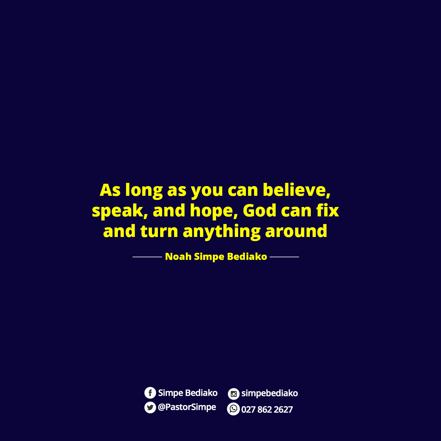 As long as you can believe, speak, and hope, God can fix and turn anything around