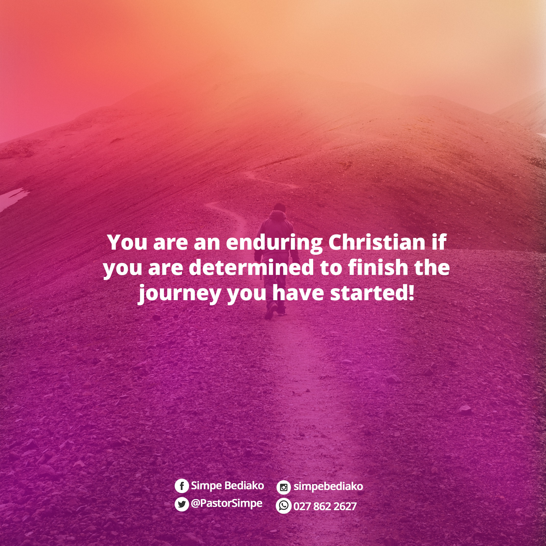 You are an enduring Christian if you are determined to finish the journey you have started!