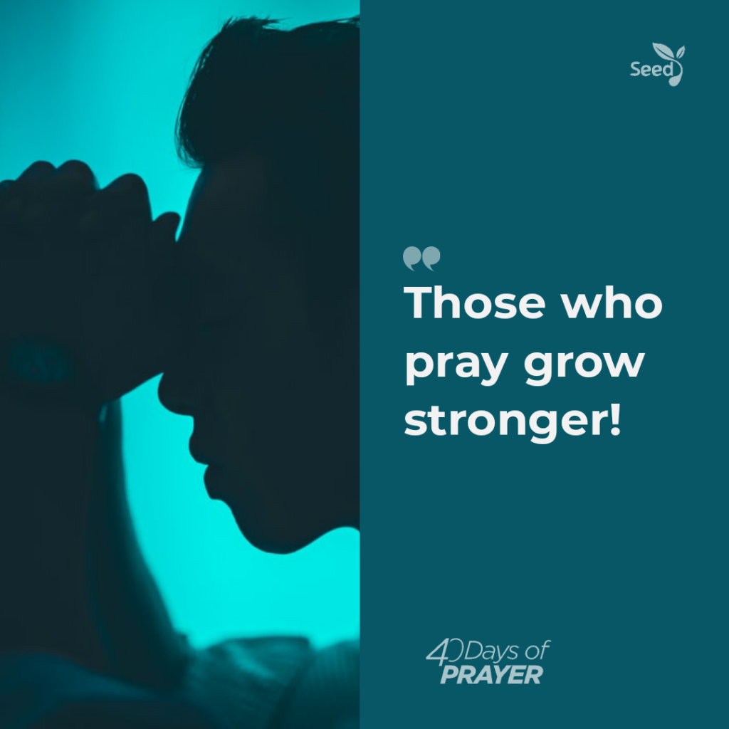 Those who pray grow stronger