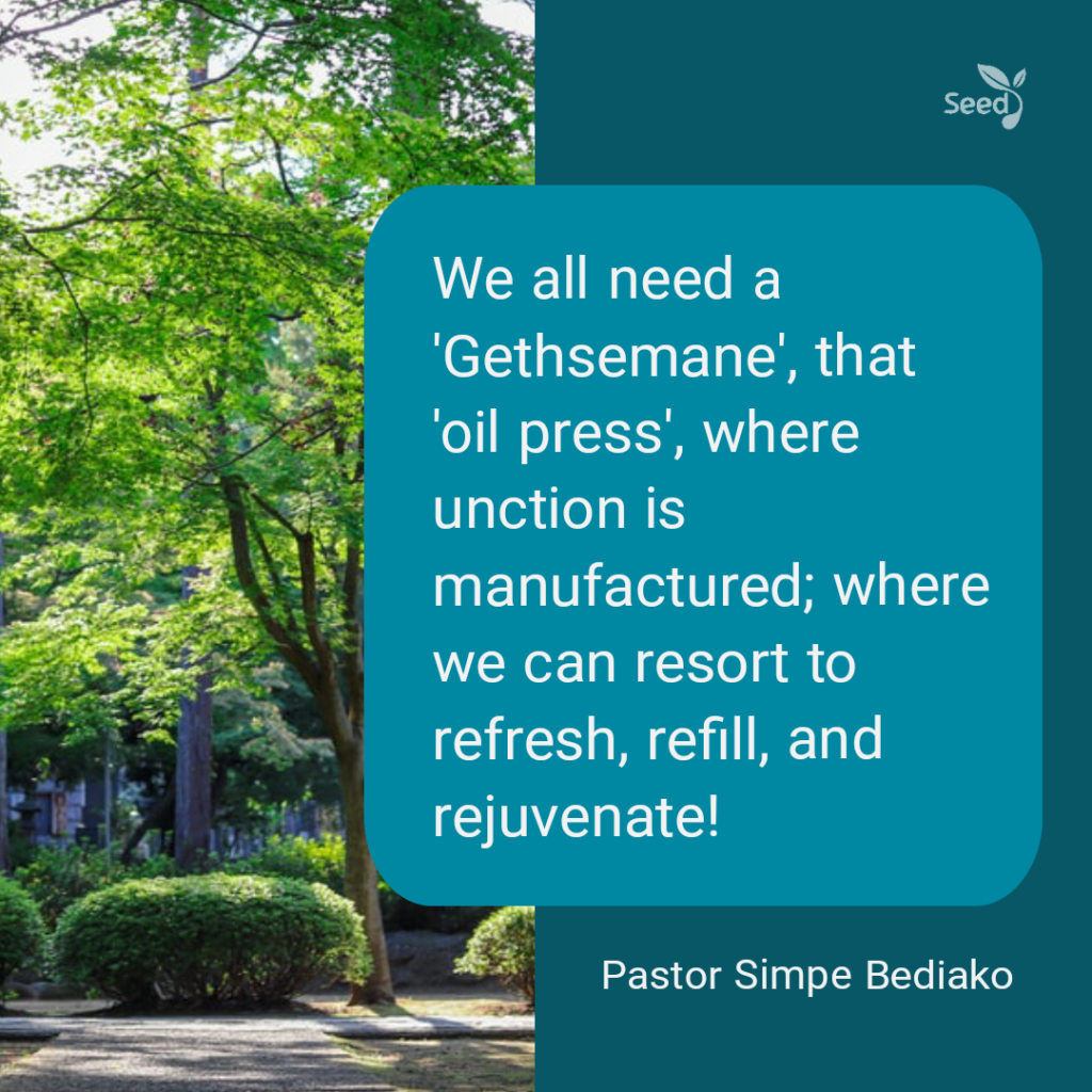 Gethsemene — Where do you often resort to?