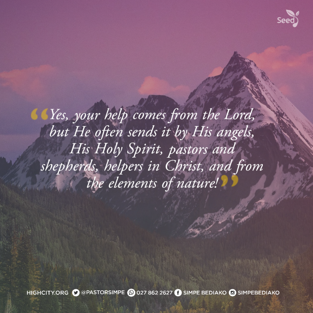 5 Kinds of Helpers that God Sends from the Hills - Yes, your help comes from the Lord, but He often sends it by His angels, His Holy Spirit, pastors and shepherds, helpers in Christ, and from the elements of nature!