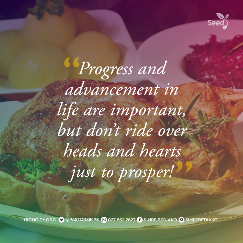 Even though it is important to progress and advance, don't ride over heads and hearts just to prosper and be in health - Pastor Noah Simpe Bediako 