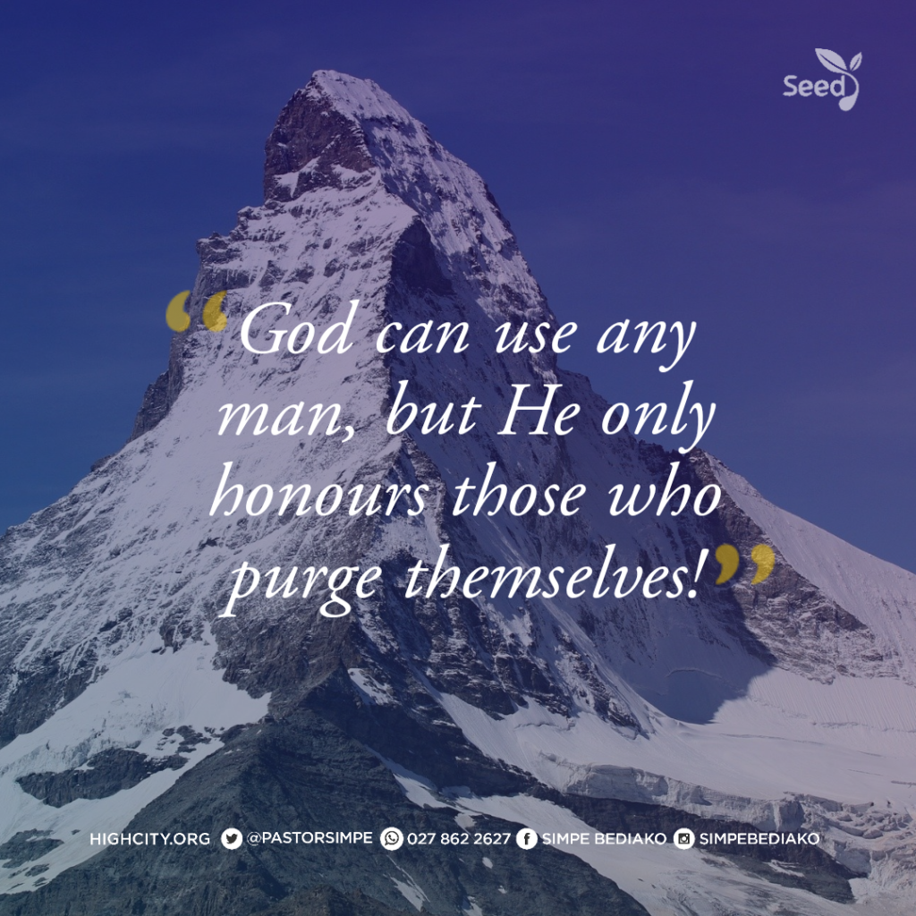 God can use any man, but He only honours those who purge themselves! - Pastor Noah Simpe Bediako 