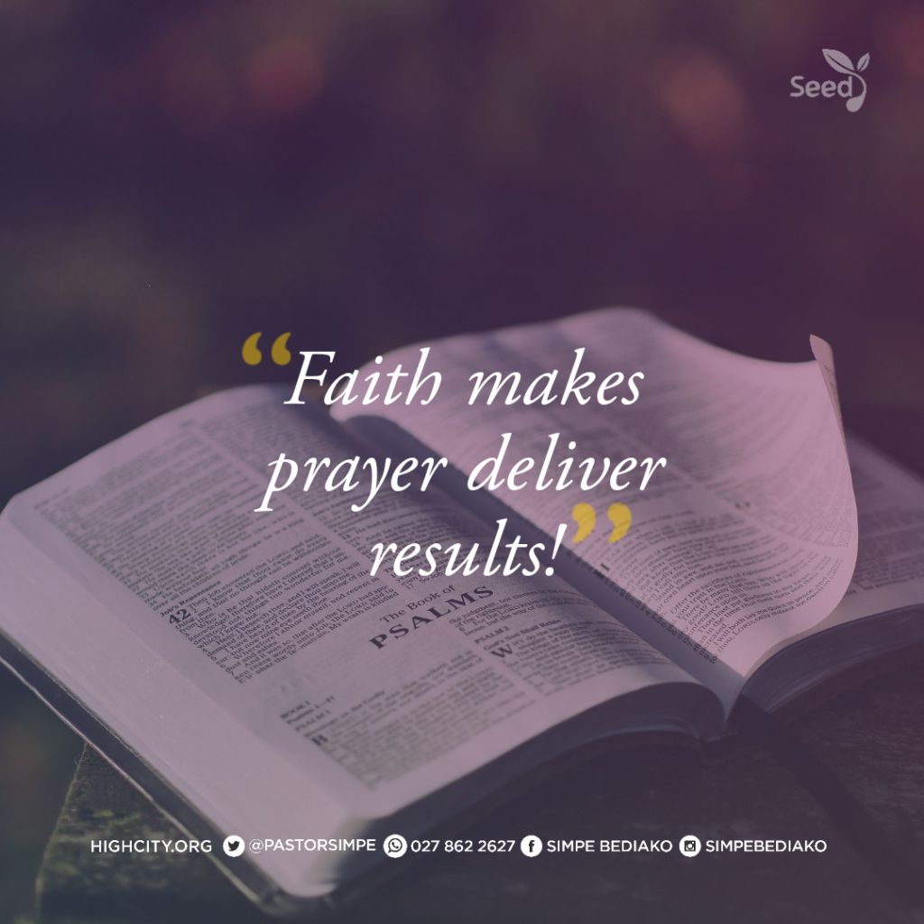 Faith is the thing that makes prayer deliver results.  - Pastor Noah Simpe Bediako 