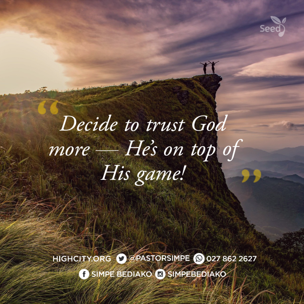 Decide to Trust God More — He's on Top of His Game!