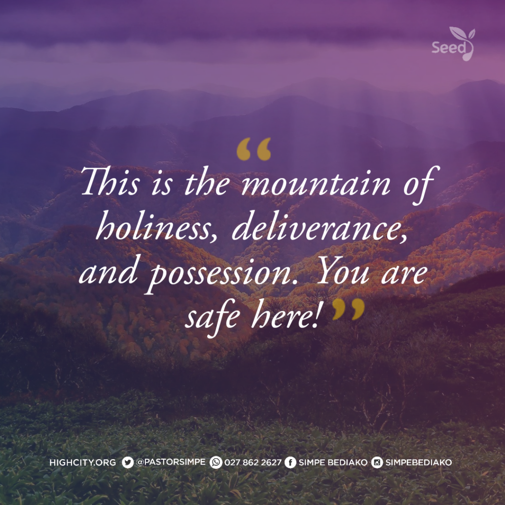 This is the mountain of holiness, deliverance, and possession. You are safe here! - Pastor Noah Simpe Bediako 