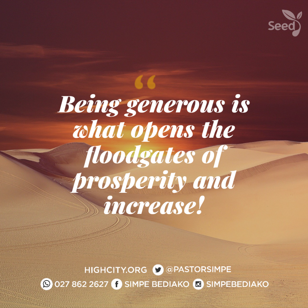 Being generous is what opens the floodgates of prosperity and increase - the secret to an open heaven for Blessings 