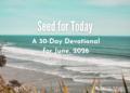 Seed for Today, June 2026