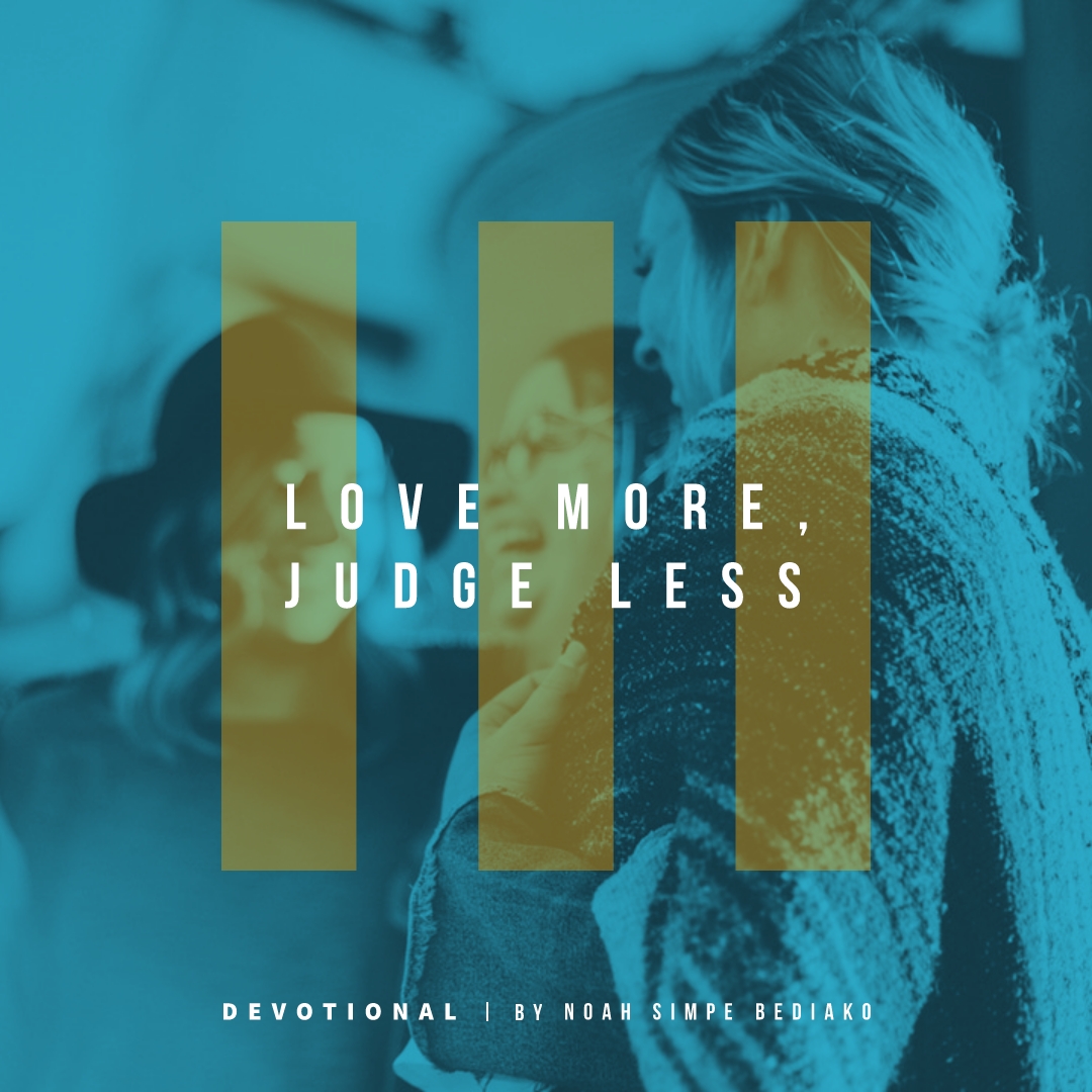 Love More, Judge Less! - HighCity Church Love More, Judge Less!